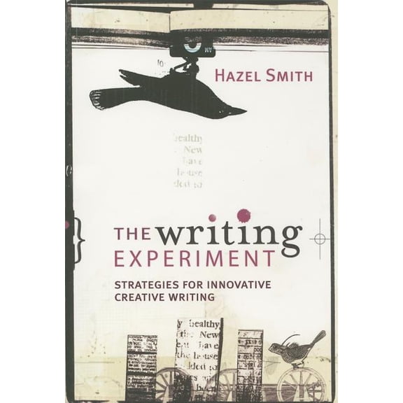 The Writing Experiment: Strategies for Innovative Creative Writing, (Paperback)