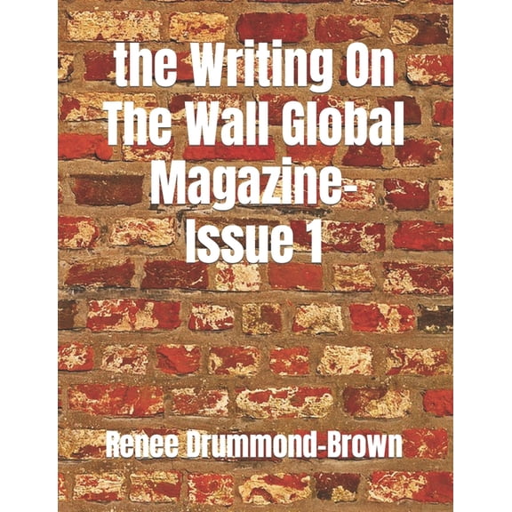 The Writing on the Wall Global Magazine The Writing On The Wall Global Magazine-Issue 1, Book 1, (Paperback)