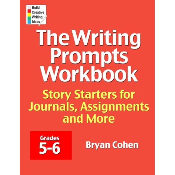 Pre-Owned The Writing Prompts Workbook, Grades 5-6: Story Starters for Journals, Assignments and More, 9780985482220, 0985482222, Paperback,