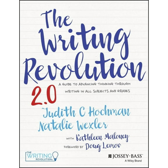 The Writing Revolution 2.0: A Guide to Advancing Thinking Through Writing in All Subjects and Grades, (Paperback)