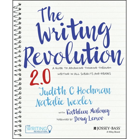 The Writing Revolution 2.0: A Guide to Advancing Thinking Through Writing in All Subjects and Grades, (Spiral-Bound)