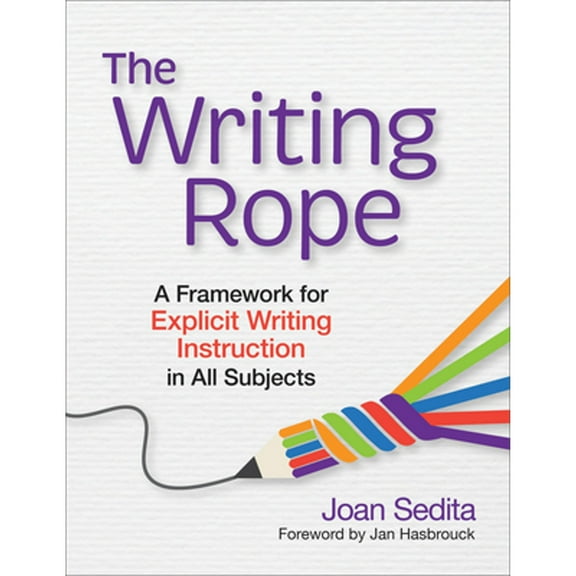 Pre-Owned The Writing Rope: A Framework for Explicit Writing Instruction in All Subjects (Paperback) 1681255898 9781681255897