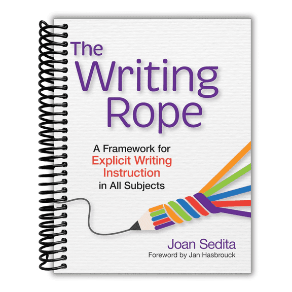 The Writing Rope: A Framework for Explicit Writing Instruction in All Subjects (Spiral Bound)