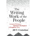 thumbnail image 1 of The Writing Work of the People: Liturgical Writing as Spiritual, Theological, and Prophetic Work, (Paperback), 1 of 1