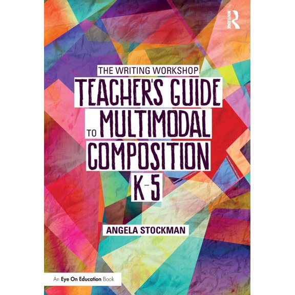The Writing Workshop Teacher's Guide to Multimodal Composition (K-5), (Paperback)