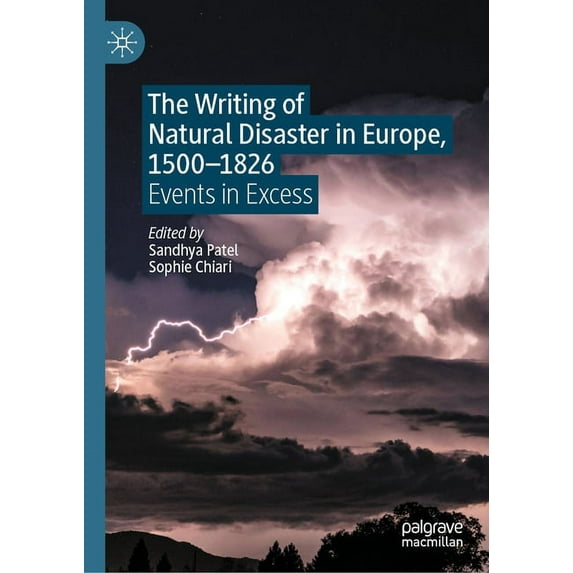 The Writing of Natural Disaster in Europe, 1500-1826: Events in Excess, (Hardcover)