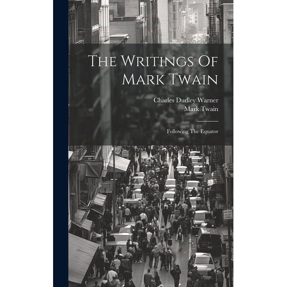 The Writings Of Mark Twain : Following The Equator (Hardcover)