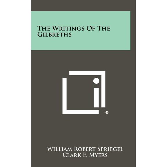 The Writings Of The Gilbreths Hardcover 1258322765 9781258322762 Spriegel, William Robert