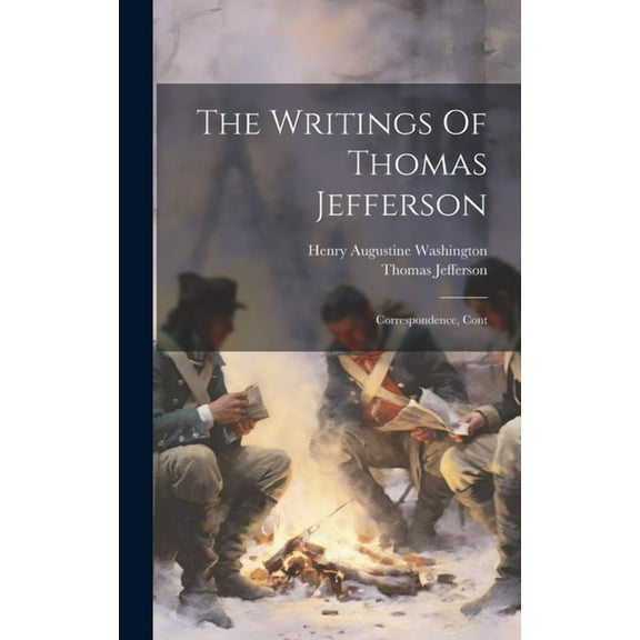 The Writings Of Thomas Jefferson : Correspondence, Cont (Hardcover)