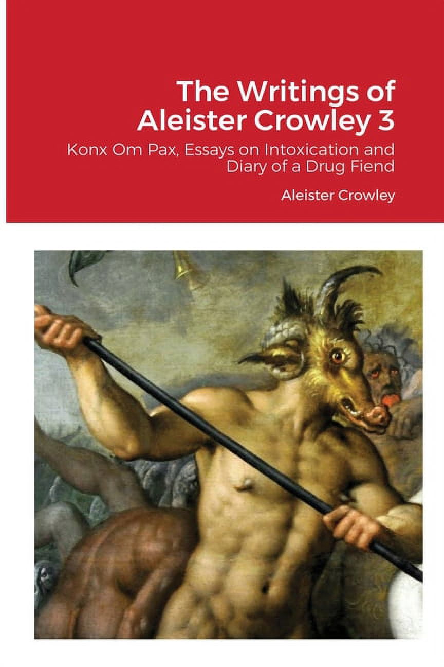 pax book 3 The Writings of Aleister Crowley 3: Konx Om Pax, Essays on Intoxication and Diary of a Drug Fiend, (Paperback) pax book 3 The Writings of Aleister Crowley 3: Konx Om Pax, Essays on Intoxication and Diary of a Drug Fiend, (Paperback)