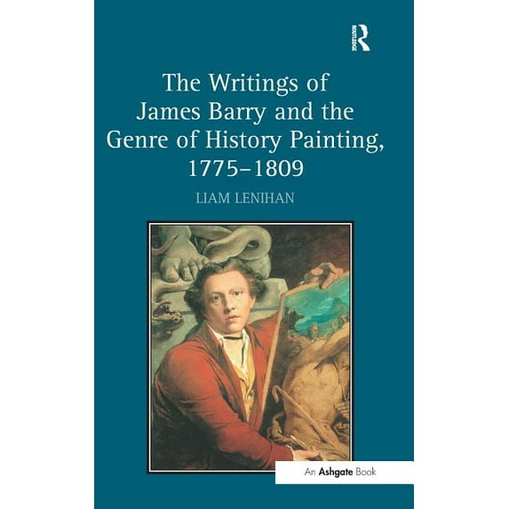 The Writings of James Barry and the Genre of History Painting, 1775-1809, (Hardcover)