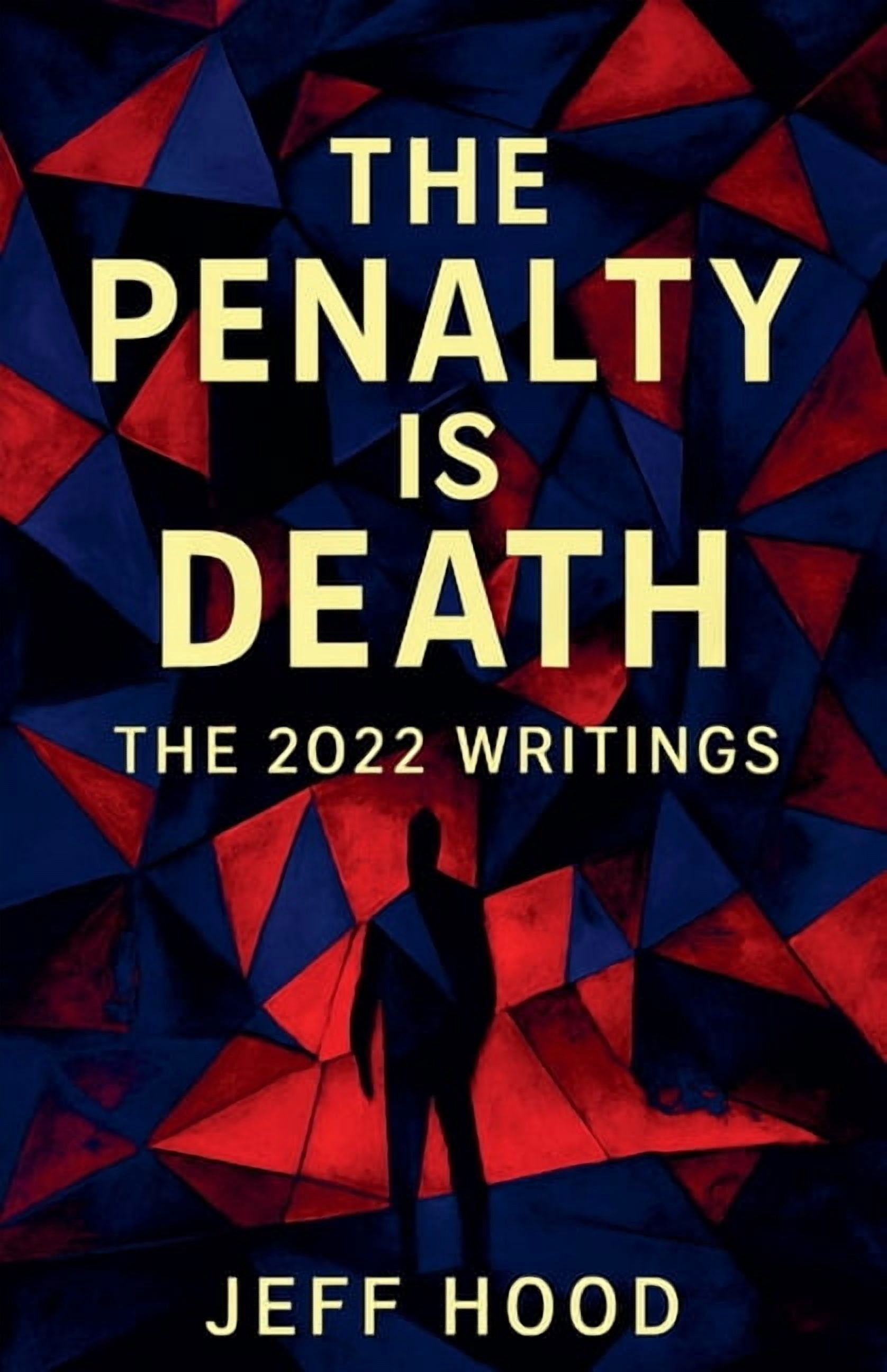 The Writings of Jeff Hood The Penalty is Death: The 2022 Writings, Book 9, (Paperback)