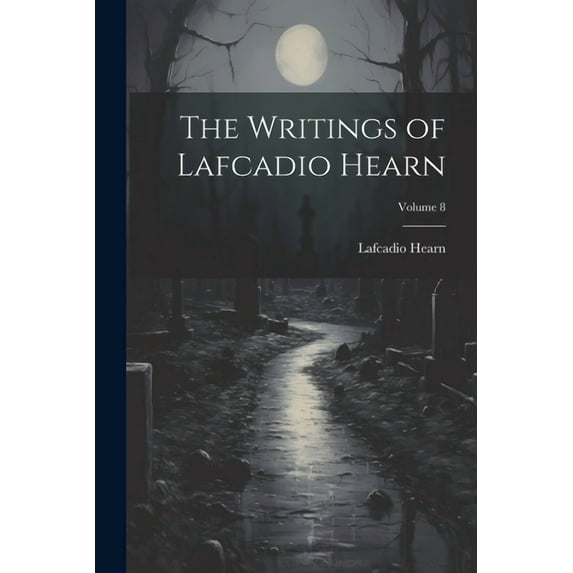 The Writings of Lafcadio Hearn; Volume 8 (Paperback)