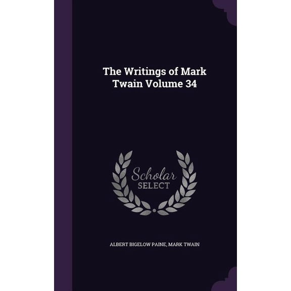 The Writings of Mark Twain Volume 34 (Hardcover)