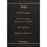 Volumes for Life The Writings of Matias Rojas, Volume Two Faith, Book 2, Paperback