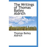 The Writings of Thomas Bailey Aldrich Paperback