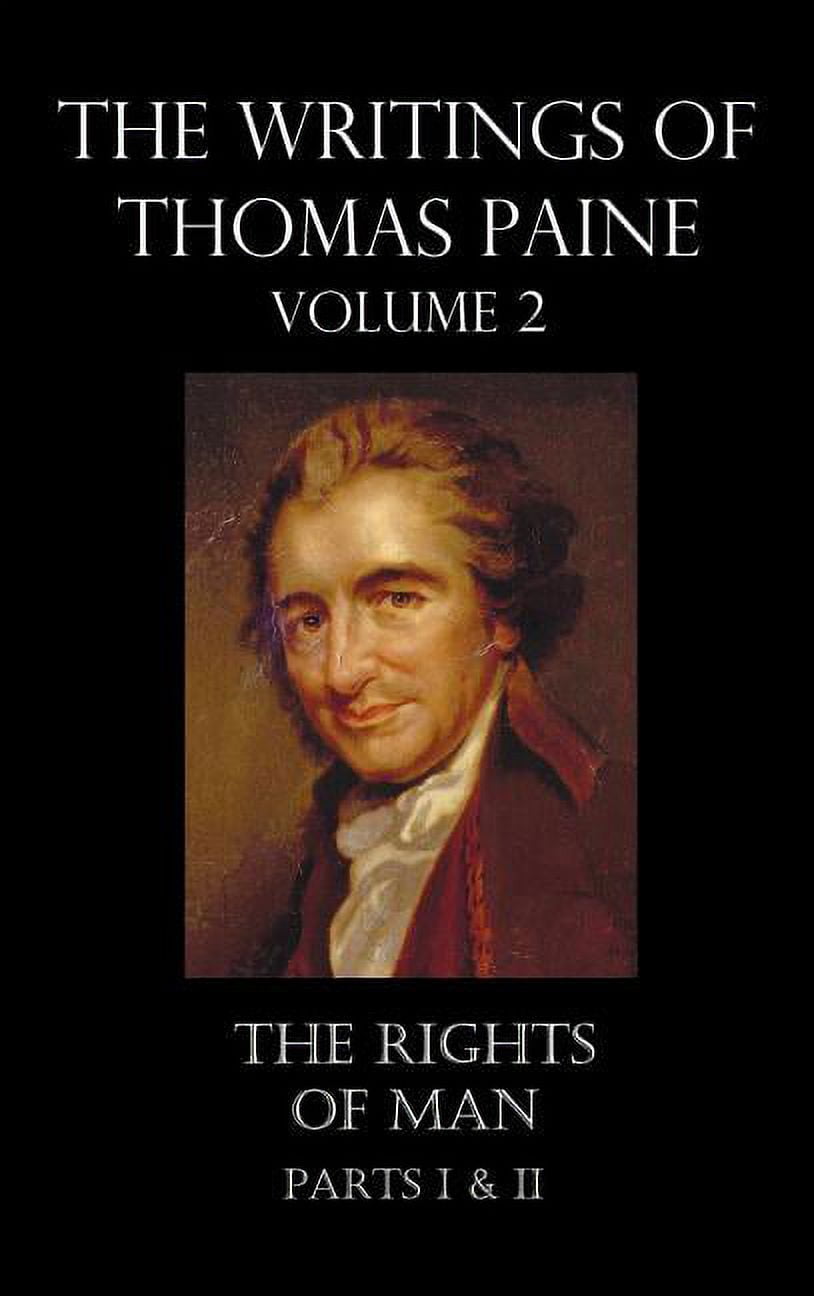 The Writings of Thomas Paine - Volume 2 (1779-1792) : The Rights of Man ...