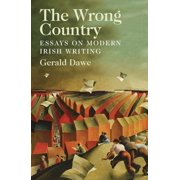 The Wrong Country Essays on Modern Irish Writing Hardcover