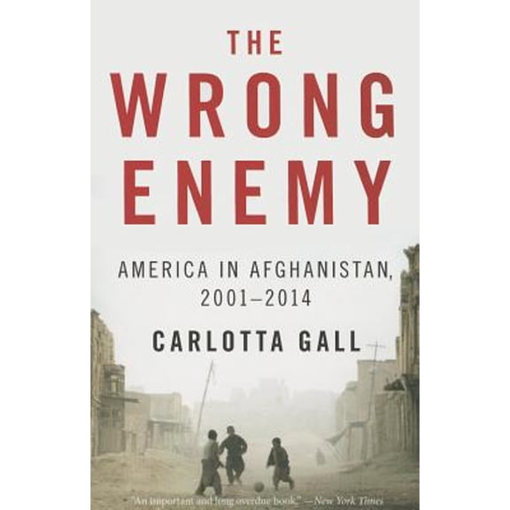Pre-Owned The Wrong Enemy: America in Afghanistan, 2001-2014 (Paperback) 0544538560 9780544538566