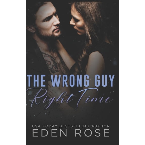 The Wrong Guy Right Time: A Best Friend's Brother Romance, (Paperback)