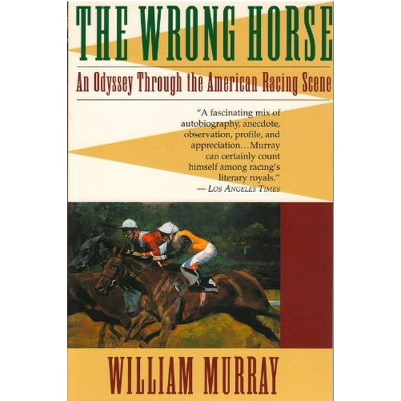 Pre-Owned The Wrong Horse: An Odyssey Through the American Racing Scene Paperback