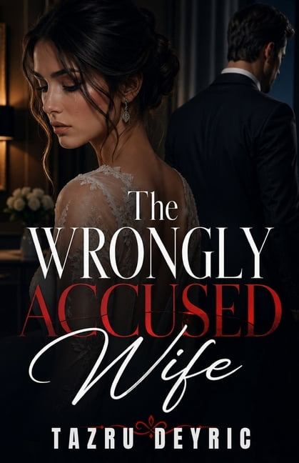 The Wrongly Accused Wife: Betrayed by Love, Framed by a Friend, and Left to Fight Alone, (Paperback)