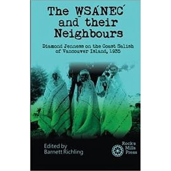 The Wsanec and Their Neighbours: Diamond Jenness on the Coast Salish of Vancouver Island, 1935