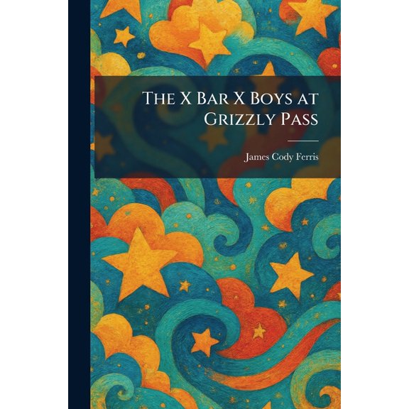 The X Bar X Boys at Grizzly Pass, (Paperback)