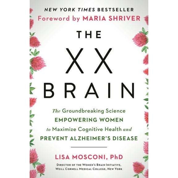 The XX Brain: The Groundbreaking Science Empowering Women to Maximize Cognitive Health and Prevent Alzheimer's Disease, (Paperback)