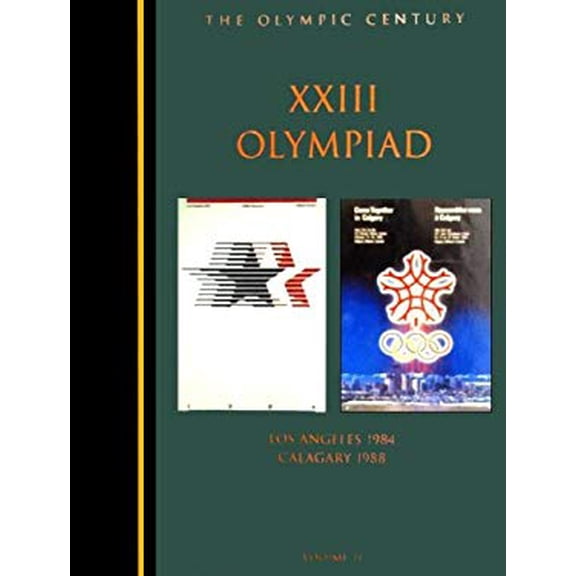 Pre-Owned The XXIII Olympiad: Los Angeles 1984, Calgary 1988 (Olympic Century) (Hardcover) 1888383216 9781888383218