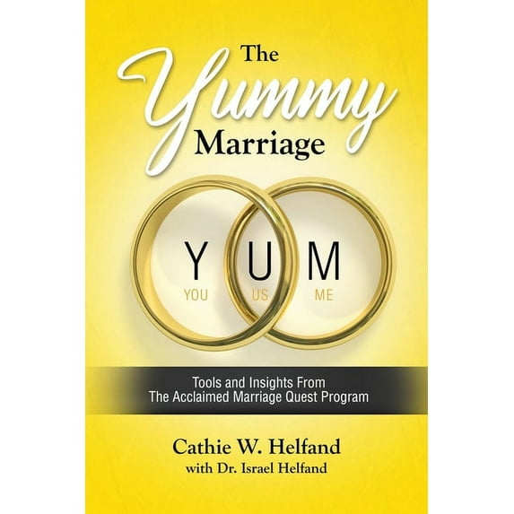 The YUMMY Marriage: Tools and Insights From The Acclaimed Marriage Quest Program, (Paperback)