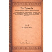 The Yajurveda, Vol. 2 Chapters 5-8 Maharshi Dayanand Saraswatis Bhāṣya Demystified, Paperback