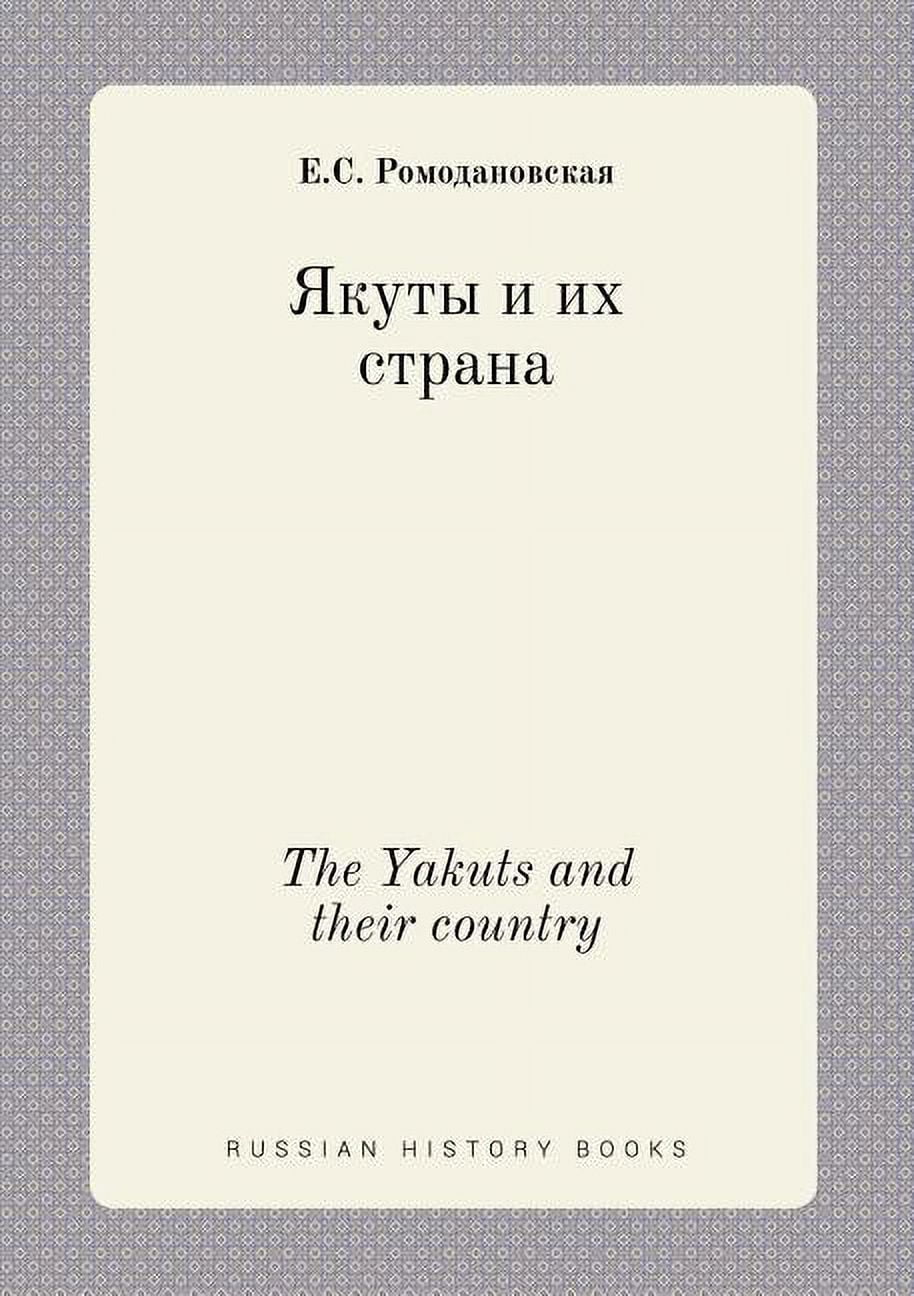 The Yakuts and their country (Paperback)