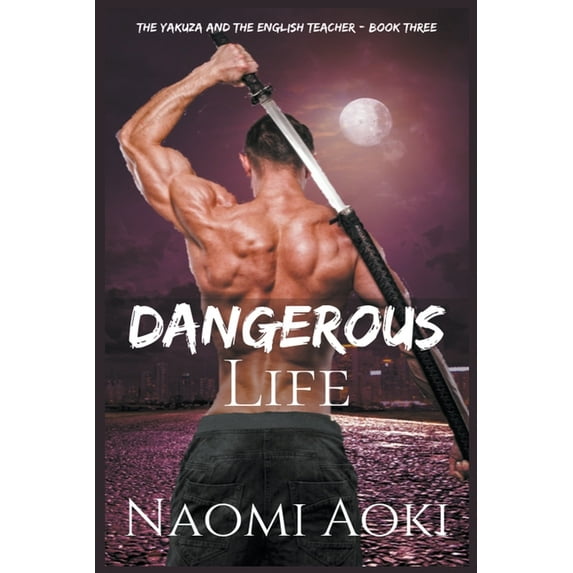 The Yakuza and the English Teacher Dangerous Life, Book 3, (Paperback)