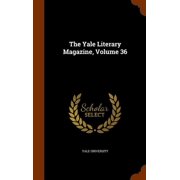 The Yale Literary Magazine, Volume 36 Hardcover