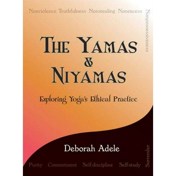 Pre-Owned The Yamas and Niyamas : Exploring Yoga's Ethical Practice (Paperback) 9780974470641