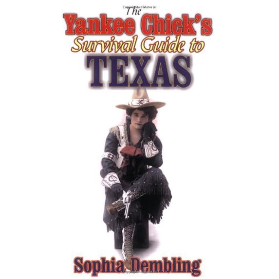Pre-Owned The Yankee Chick's Survival Guide to Texas (Paperback) 1556228880 9781556228889