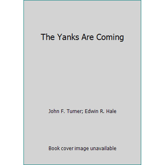 Pre-Owned The Yanks Are Coming (Paperback) 0882547267 9780882547268