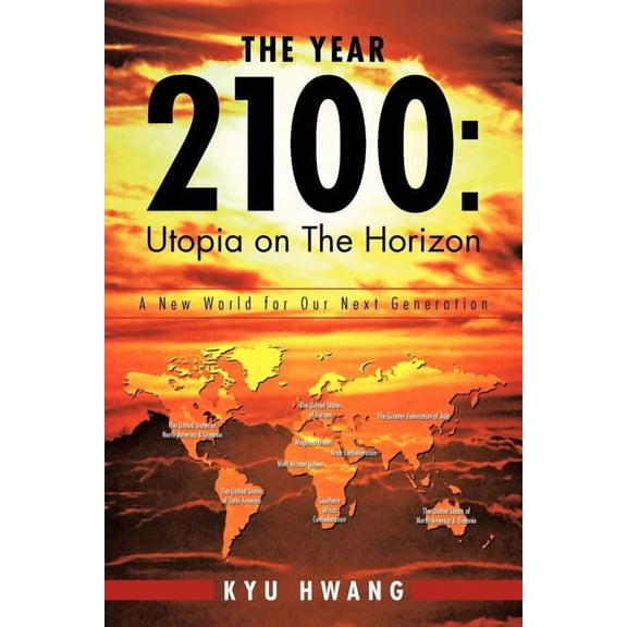 The Year 2100: Utopia on the Horizon: A New World For Our Next Generation