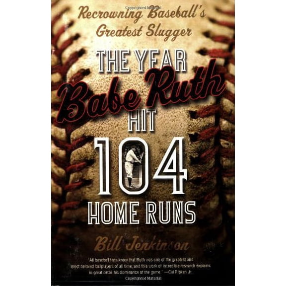 Pre-Owned The Year Babe Ruth Hit 104 Home Runs: Recrowning Baseball's Greatest Slugger (Paperback) 0786719060 9780786719068