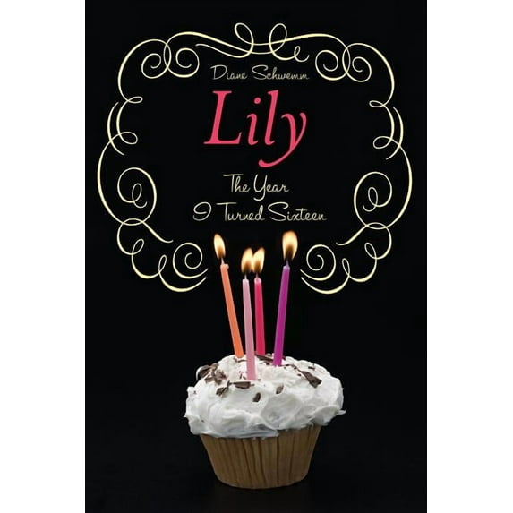 The Year I Turned Sixteen : Rose, Daisy, Laurel, Lily (Paperback)