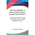 thumbnail image 1 of The Year Of Battles, A History Of The Franco-German War Of 1870-71 : Embracing Also Paris Under The Commune Or The Red Rebellion Of 1871 (Hardcover), 1 of 1