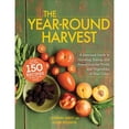thumbnail image 1 of Pre-Owned The Year-Round Harvest: A Seasonal Guide to Growing, Eating, and Preserving the Fruits and Vegetables of Your Labor (Paperback) 1440528160 9781440528163, 1 of 1