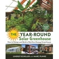 thumbnail image 1 of The Year-Round Solar Greenhouse: How to Design and Build a Net-Zero Energy Greenhouse, (Paperback), 1 of 1