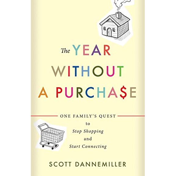 Pre-Owned The Year Without a Purchase: One Family's Quest to Stop Shopping and Start Connecting (Paperback) 0664260683 9780664260682
