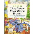 thumbnail image 1 of Pre-Owned The Year You Were Born, 1985 (Paperback) 0688110819 9780688110819, 1 of 1