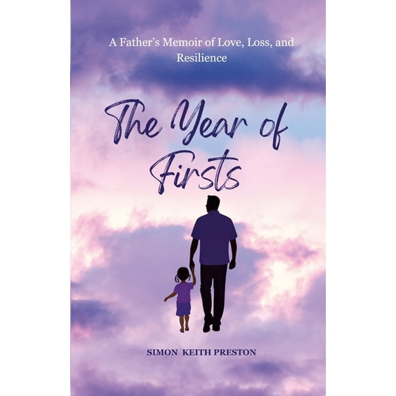 The Year of Firsts - A Fathers Memoir of Love, Loss and Resilience, (Paperback)