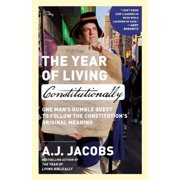 The Year of Living Constitutionally One Mans Humble Quest to Follow the Constitutions Original Meaning, Paperback