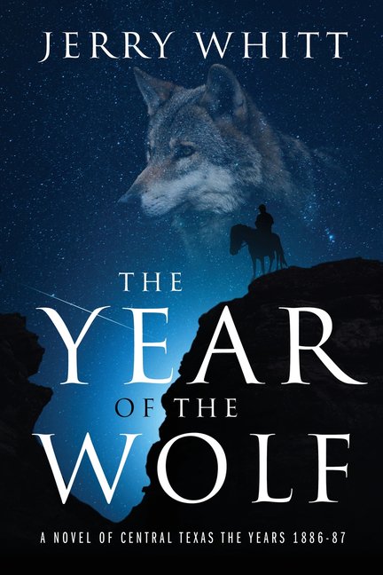 The Year of the Wolf: A Novel of Central Texas - the Years 1886-87, (Paperback)
