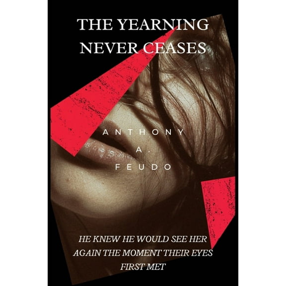 The Yearning Never Ceases : He had never stopped loving her..... But then again, why would he? (Paperback)